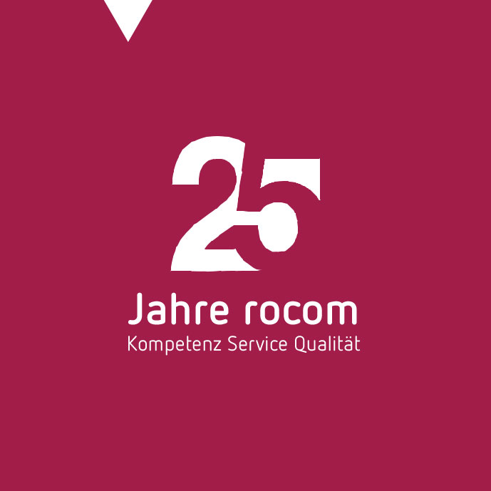 25 Jahre rocom - Kopetenz Service Qualität 25 Jahre rocom - Kopetenz Service Qualität